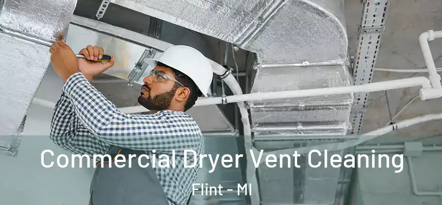 Commercial Dryer Vent Cleaning Flint - MI