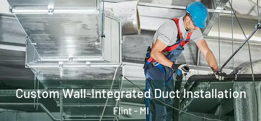  Custom Wall-Integrated Duct Installation Flint - MI