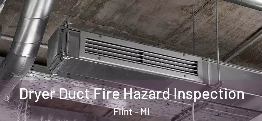  Dryer Duct Fire Hazard Inspection Flint - MI