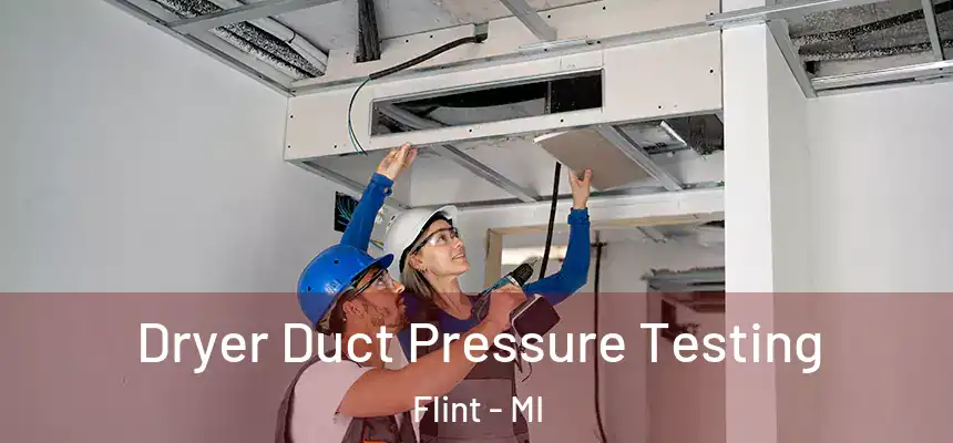 Dryer Duct Pressure Testing Flint - MI