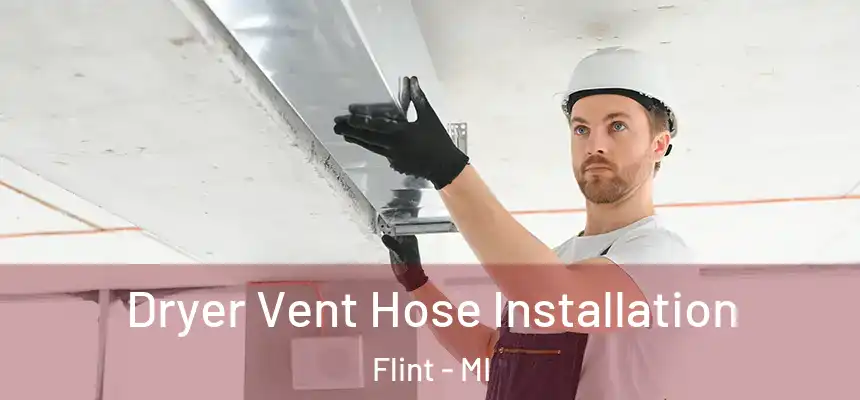  Dryer Vent Hose Installation Flint - MI