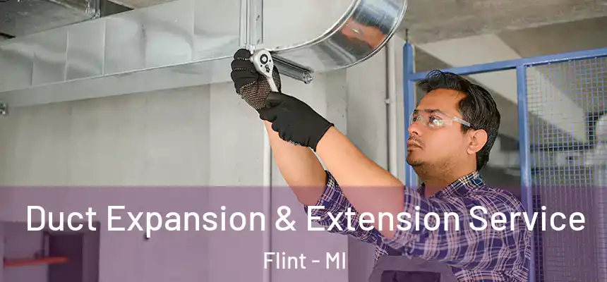 Duct Expansion & Extension Service Flint - MI