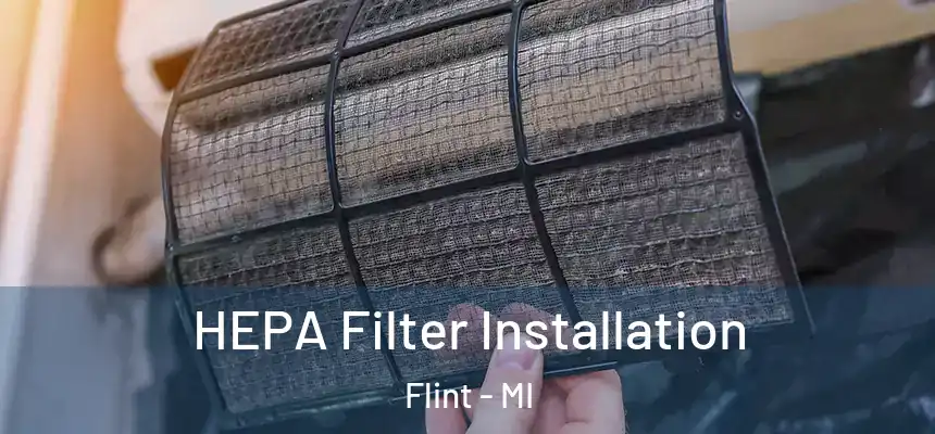 HEPA Filter Installation Flint - MI
