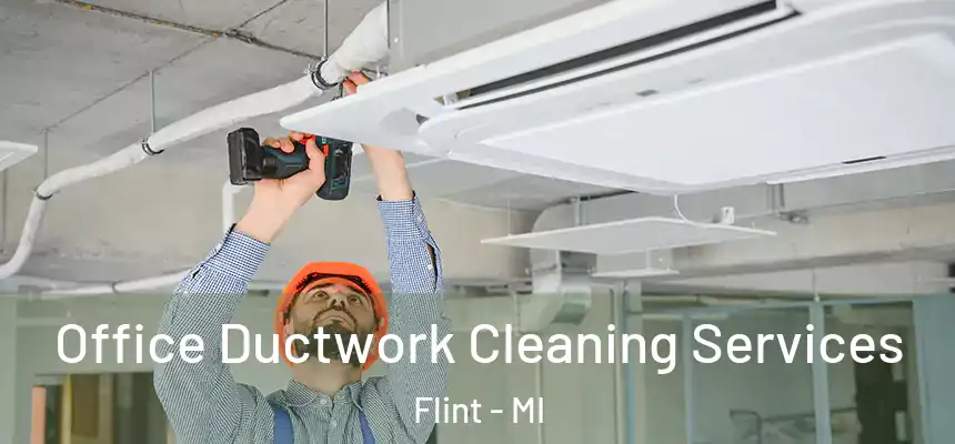  Office Ductwork Cleaning Services Flint - MI